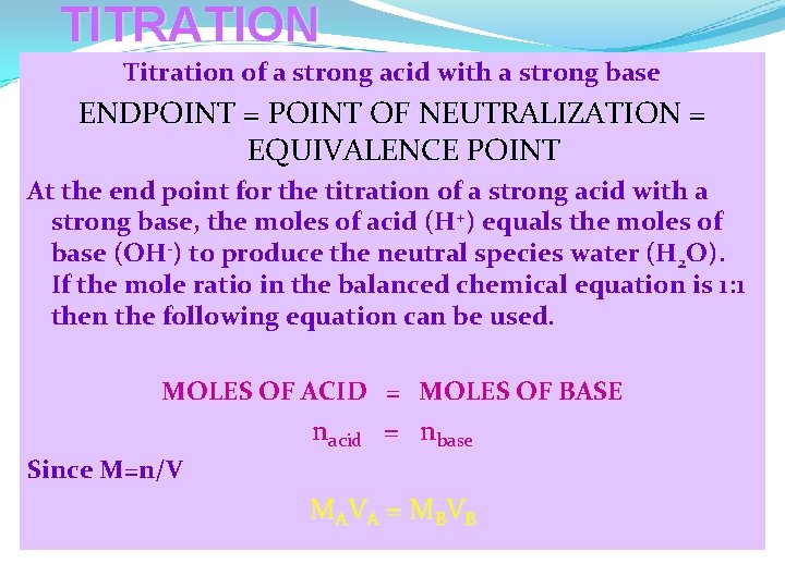 TITRATION Titration of a strong acid with a strong base ENDPOINT = POINT OF