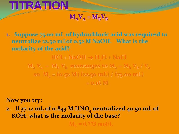 TITRATION MA V A = M B V B 1. Suppose 75. 00 m.