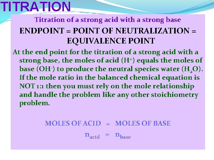 TITRATION Titration of a strong acid with a strong base ENDPOINT = POINT OF