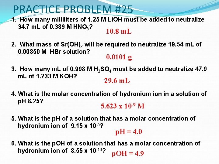 PRACTICE PROBLEM #25 1. How many milliliters of 1. 25 M Li. OH must