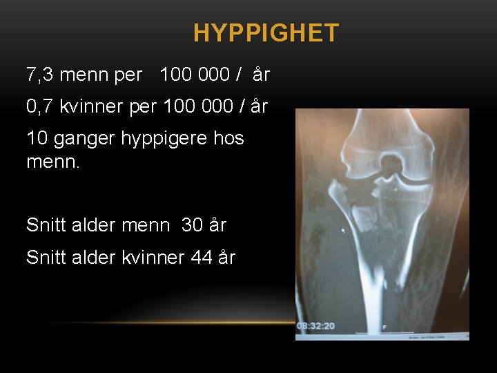 HYPPIGHET 7, 3 menn per 100 000 / år 0, 7 kvinner per 100