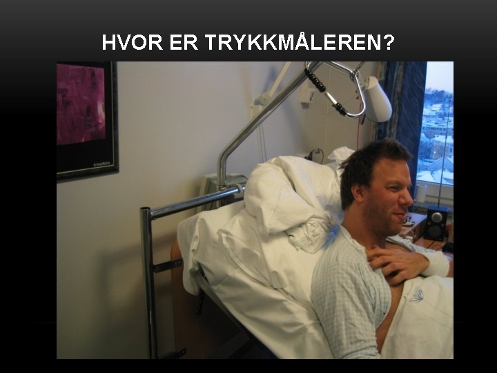 HVOR ER TRYKKMÅLEREN? 