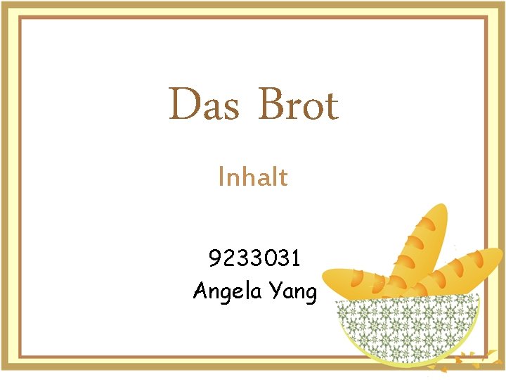 Das Brot Inhalt 9233031 Angela Yang 