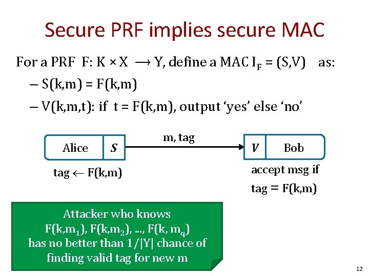 Secure PRF implies secure MAC For a PRF F: K × X ⟶ Y,