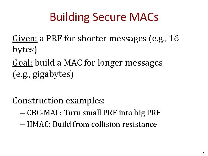 Building Secure MACs Given: a PRF for shorter messages (e. g. , 16 bytes)