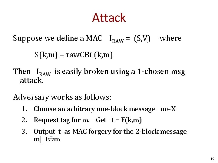 Attack Suppose we define a MAC IRAW = (S, V) where S(k, m) =