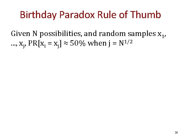 Birthday Paradox Rule of Thumb Given N possibilities, and random samples x 1, .