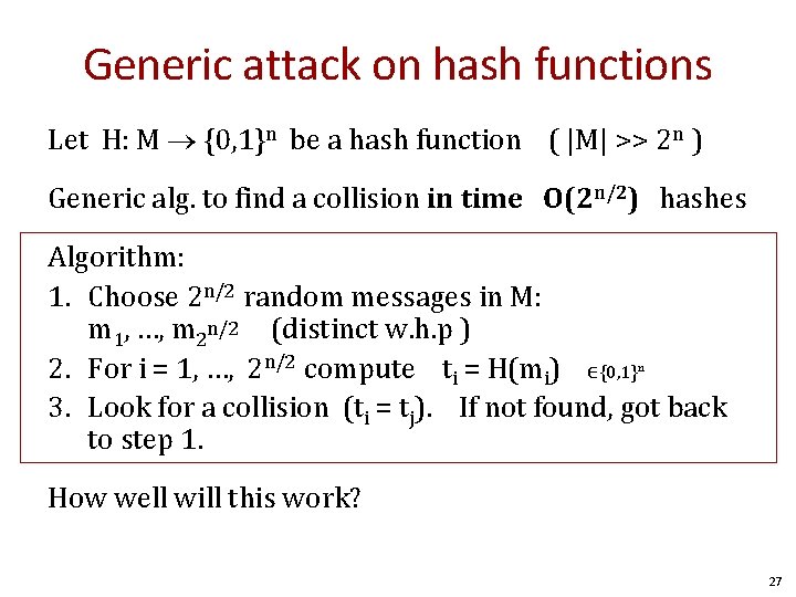 Generic attack on hash functions Let H: M {0, 1}n be a hash function