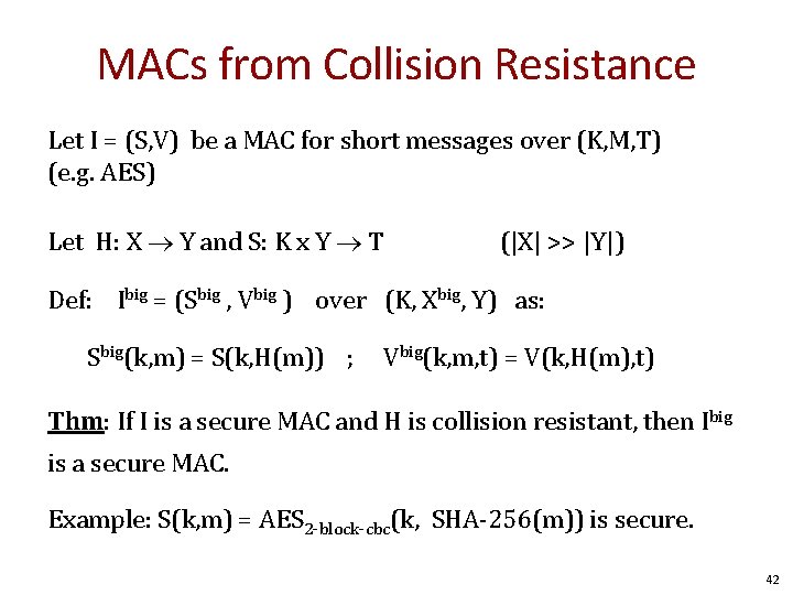 MACs from Collision Resistance Let I = (S, V) be a MAC for short