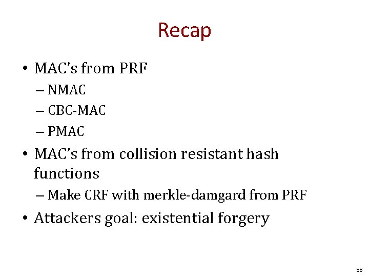 Recap • MAC’s from PRF – NMAC – CBC-MAC – PMAC • MAC’s from