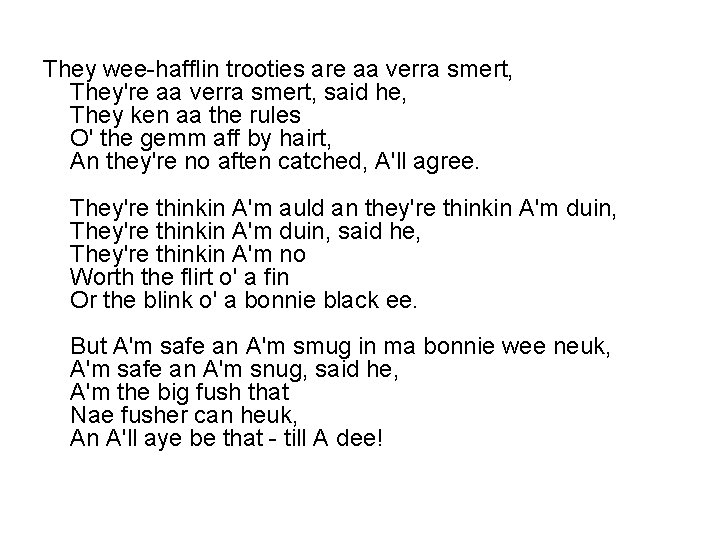 They wee-hafflin trooties are aa verra smert, They're aa verra smert, said he, They wee-hafflin trooties are aa verra smert, They're aa verra smert, said he,