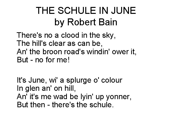 THE SCHULE IN JUNE by Robert Bain There's no a clood in the sky,