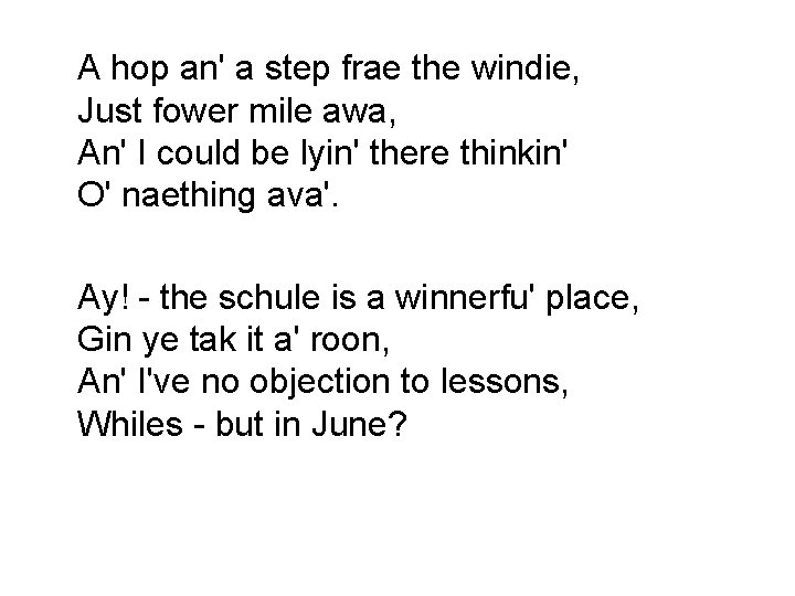 A hop an' a step frae the windie, Just fower mile awa, An' I