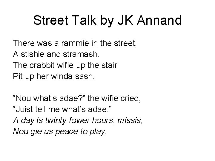 Street Talk by JK Annand There was a rammie in the street, A stishie Street Talk by JK Annand There was a rammie in the street, A stishie