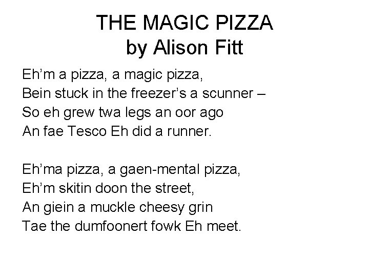 THE MAGIC PIZZA by Alison Fitt Eh’m a pizza, a magic pizza, Bein stuck