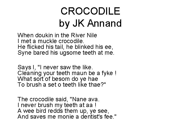 CROCODILE by JK Annand When doukin in the River Nile I met a muckle