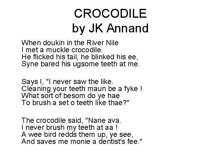 CROCODILE by JK Annand When doukin in the River Nile I met a muckle CROCODILE by JK Annand When doukin in the River Nile I met a muckle