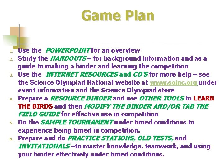 Game Plan 1. 2. 3. 4. 5. 6. Use the POWERPOINT for an overview
