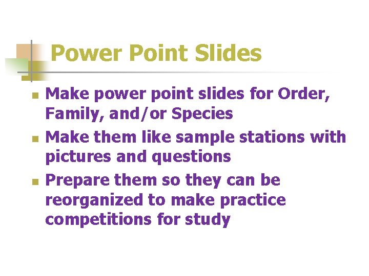 Power Point Slides n n n Make power point slides for Order, Family, and/or