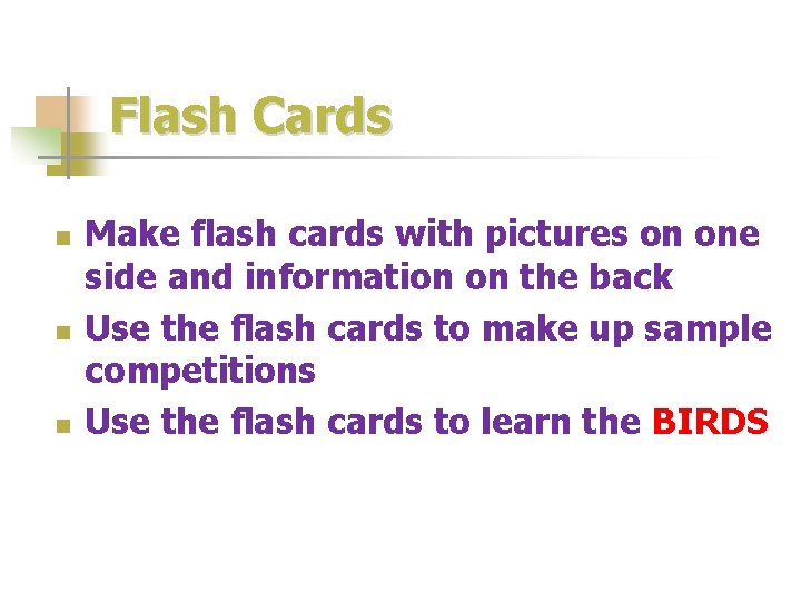 Flash Cards n n n Make flash cards with pictures on one side and
