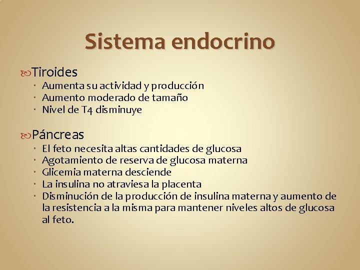 Sistema endocrino Tiroides Aumenta su actividad y producción Aumento moderado de tamaño Nivel de