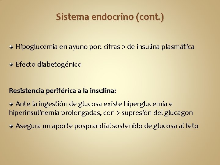 Sistema endocrino (cont. ) Hipoglucemia en ayuno por: cifras > de insulina plasmática Efecto