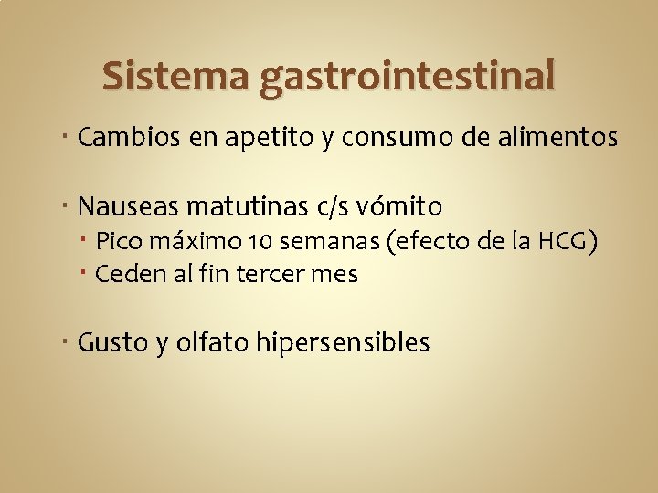 Sistema gastrointestinal Cambios en apetito y consumo de alimentos Nauseas matutinas c/s vómito Pico