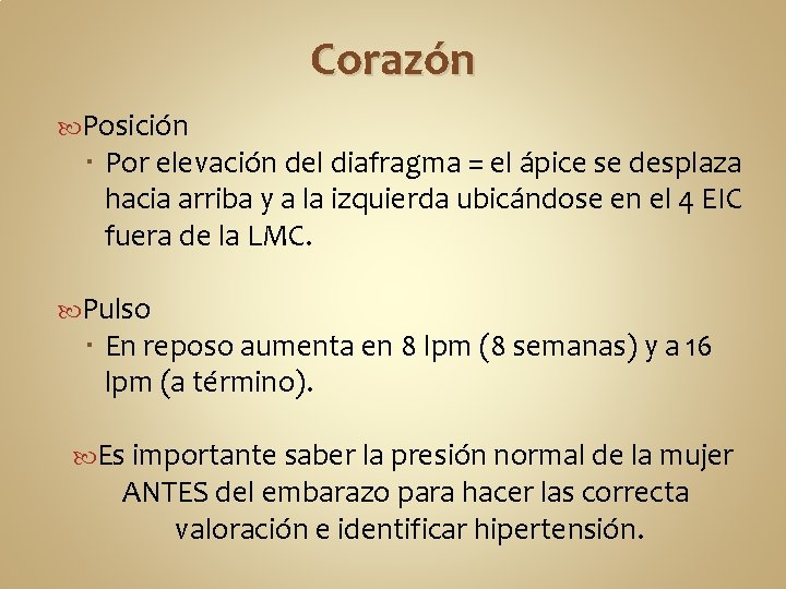 Corazón Posición Por elevación del diafragma = el ápice se desplaza hacia arriba y