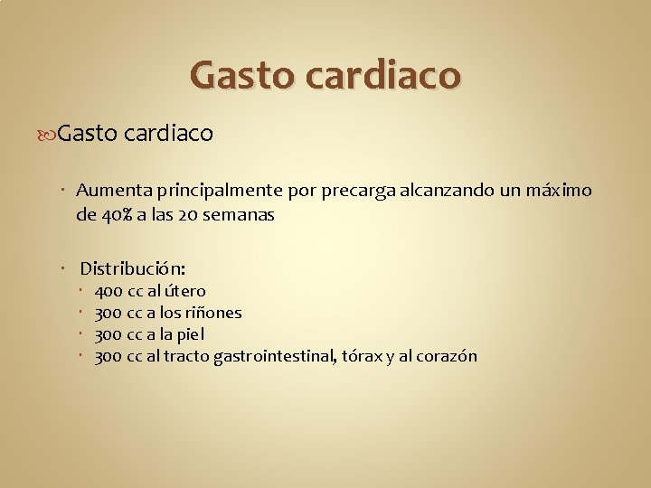 Gasto cardiaco Aumenta principalmente por precarga alcanzando un máximo de 40% a las 20