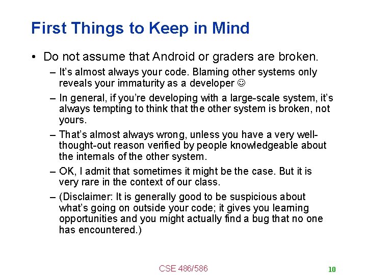 First Things to Keep in Mind • Do not assume that Android or graders