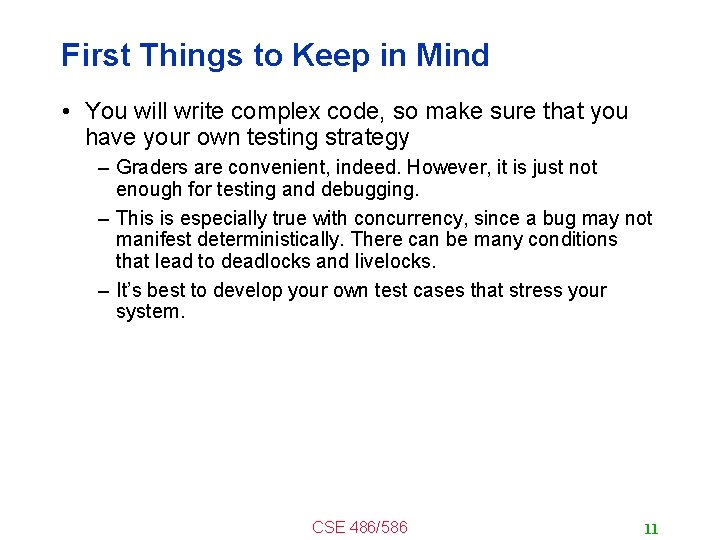 First Things to Keep in Mind • You will write complex code, so make