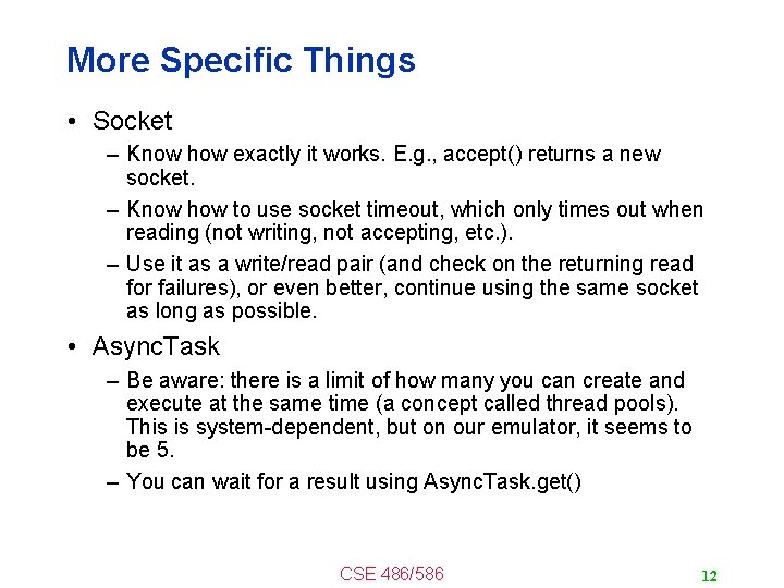 More Specific Things • Socket – Know how exactly it works. E. g. ,