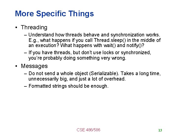 More Specific Things • Threading – Understand how threads behave and synchronization works. E.