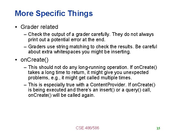 More Specific Things • Grader related – Check the output of a grader carefully.