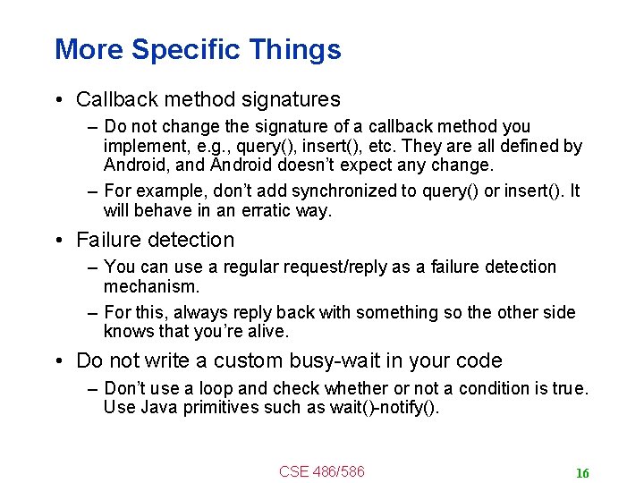 More Specific Things • Callback method signatures – Do not change the signature of