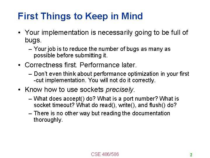 First Things to Keep in Mind • Your implementation is necessarily going to be