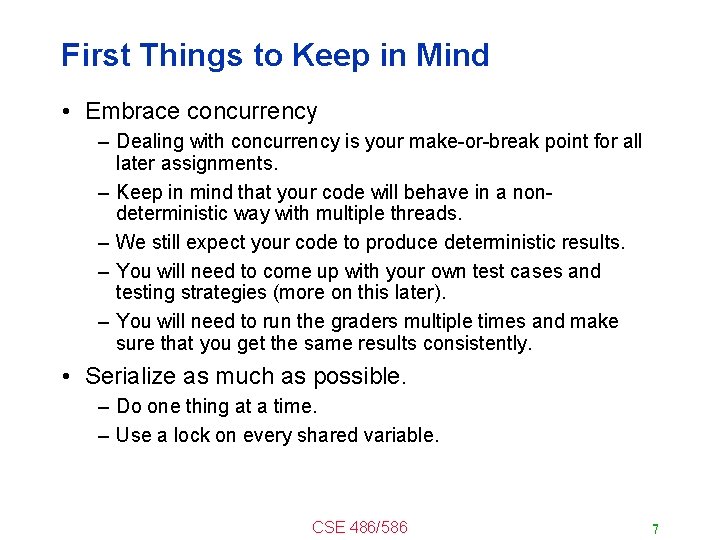 First Things to Keep in Mind • Embrace concurrency – Dealing with concurrency is