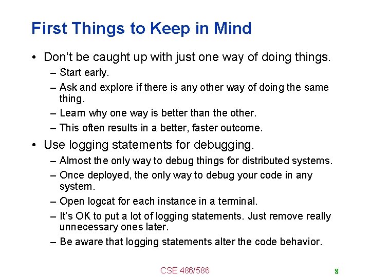 First Things to Keep in Mind • Don’t be caught up with just one