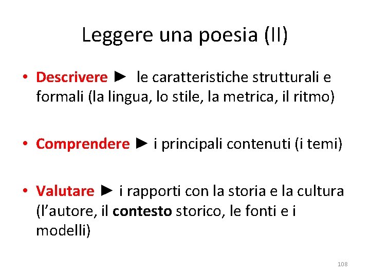 Leggere una poesia (II) • Descrivere ► le caratteristiche strutturali e formali (la lingua,