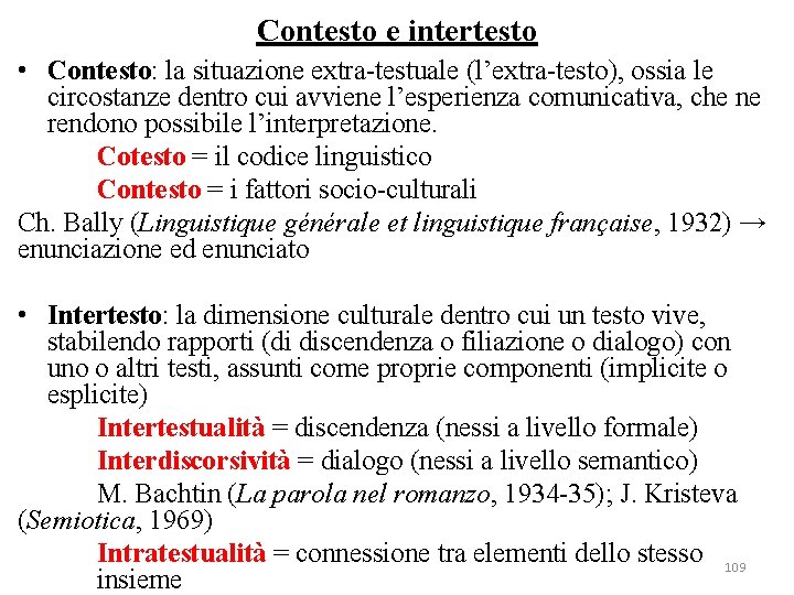 Contesto e intertesto • Contesto: la situazione extra-testuale (l’extra-testo), ossia le circostanze dentro cui