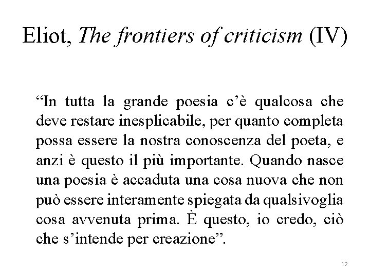 Eliot, The frontiers of criticism (IV) “In tutta la grande poesia c’è qualcosa che