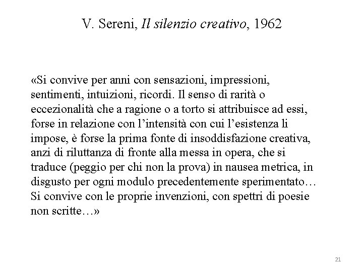 V. Sereni, Il silenzio creativo, 1962 «Si convive per anni con sensazioni, impressioni, sentimenti,