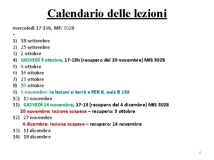 Calendario delle lezioni mercoledì 17 -19 h, MIS 3028 • 1) 18 settembre 2)