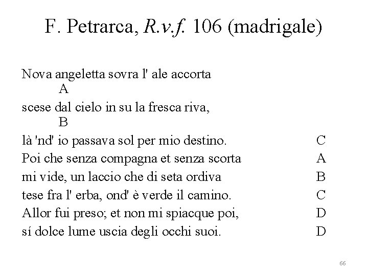 F. Petrarca, R. v. f. 106 (madrigale) Nova angeletta sovra l' ale accorta A