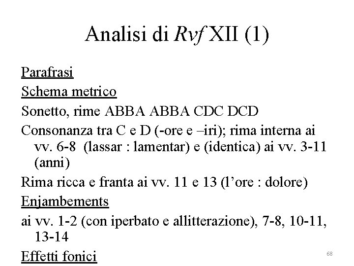 Analisi di Rvf XII (1) Parafrasi Schema metrico Sonetto, rime ABBA CDC DCD Consonanza