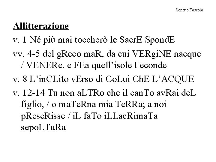 Sonetto Foscolo Allitterazione v. 1 Né più mai toccherò le Sacr. E Spond. E