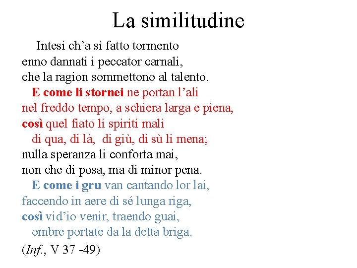 La similitudine Intesi ch’a sì fatto tormento enno dannati i peccator carnali, che la
