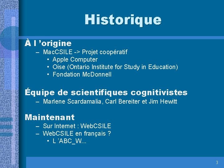 Historique À l ’origine – Mac. CSILE -> Projet coopératif • Apple Computer •