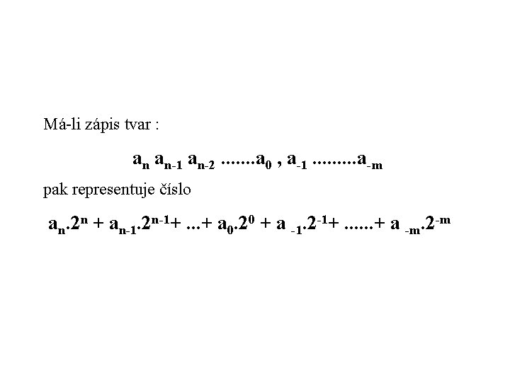 Má-li zápis tvar : an an-1 an-2. . . . a 0 , a-1.