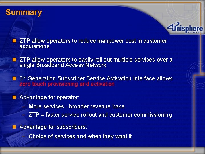 Summary n ZTP allow operators to reduce manpower cost in customer acquisitions n ZTP
